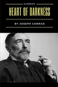 Heart of Darkness (authentic verified) by Joseph Conrad (Original, Unabridged Classic)
