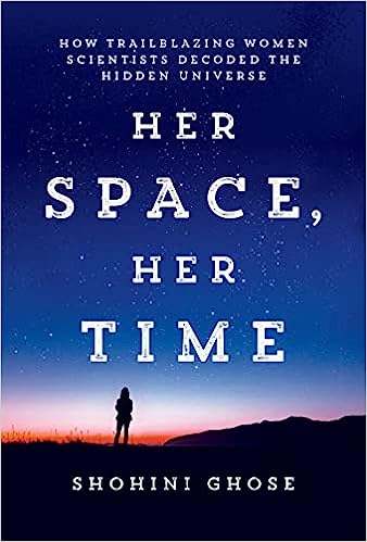 Her Space, Her Time: Women who Decoded the Universe (authentic verified) by Shohini Ghose