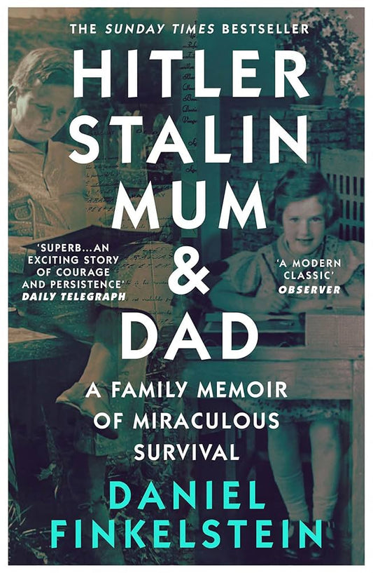 Hitler, Stalin, Mum and Dad: A Family Memoir of Miraculous Survival (authentic verified) by Daniel Finkelstein