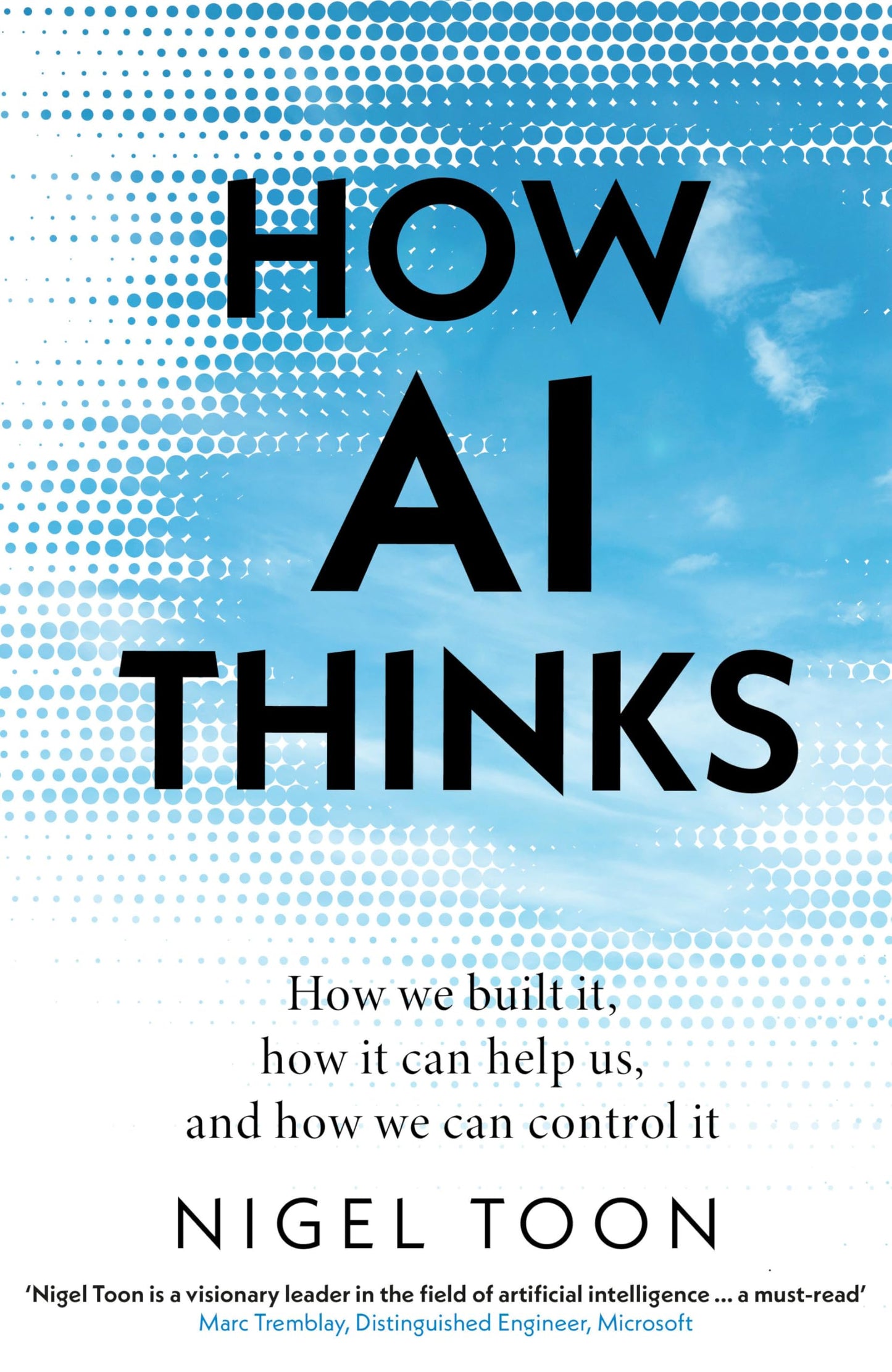How AI Thinks : How We Built It, How It Can Help Us, And How We Can Control It (authentic verified) by Nigel Toon