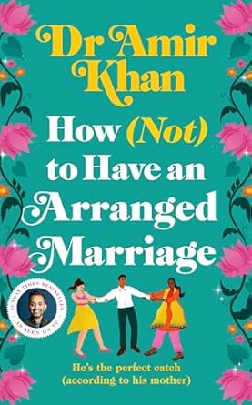 How (Not) to Have an Arranged Marriage by Amir Khan