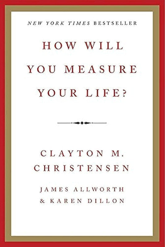 How Will You Measure Your Life? (authentic verified) by Clayton Christensen