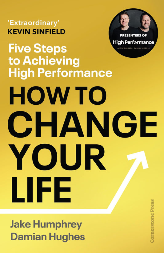 How to Change Your Life: Five Steps to Achieving High Performance (authentic verified) by Jake Humphrey