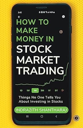 How to Make Money in Stock Market Trading: Things No One Tells You About Investing in Stocks by Shantharaj Indrazith