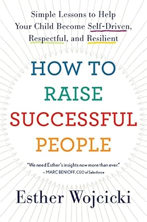 How to Raise Happy and Successful Children (authentic verified) by Esther Wojcicki