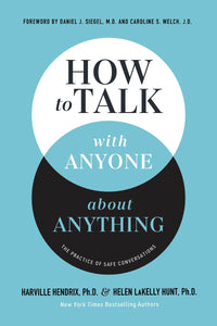 How to Talk with Anyone about Anything The Practice of Safe Conversations (Authentic Verified) Harville Hendrix Ph D Helen LaKelly Hunt