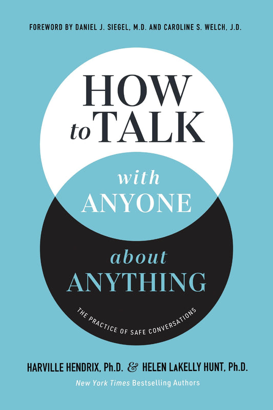 How to Talk with Anyone about Anything The Practice of Safe Conversations (Authentic Verified) Harville Hendrix Ph D Helen LaKelly Hunt