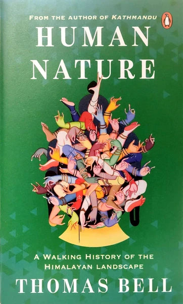 Human Nature: A Walking History of the Himalayan Landscape (Authentic Verified) Thomas Bell