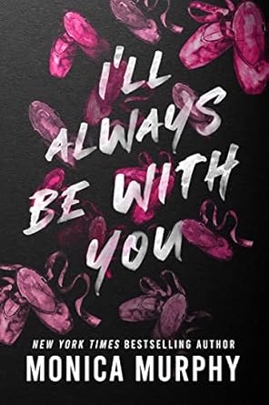 I'll Always Be With You (authentic verified) by Monica Murphy