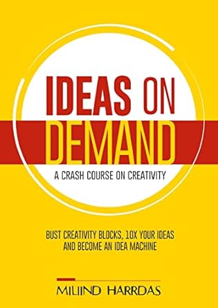 Ideas on Demand: A Crash Course On Creativity (authentic verified) by Miliind Harrdas