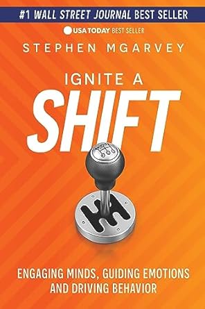 Ignite a Shift: Engaging Minds, Guiding Emotions and Driving Behavior (authentic verified) by Stephen McGarvey