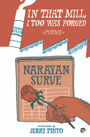 In That Mill, I Too Was Forged: Poems (authentic verified) by Narayan Surve