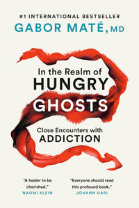 In the Realm of Hungry Ghosts Close Encounters with Addiction (Authentic Verified) Dr Gabor Mate