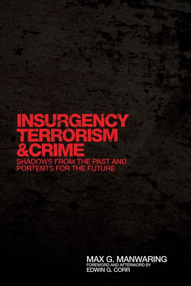 Insurgency, Terrorism, and Crime: Shadows from the Past and Portents for the Future (authentic verified), Max G. Manwaring & Edwin G. Corr