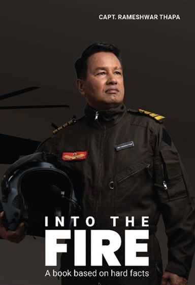 Into the Fire (Authentic Verified) Capt Rameshwar Thapa
