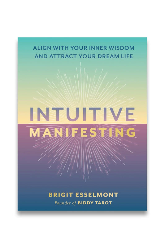 Intuitive Manifesting Align with Your Inner Wisdom and Attract Your Dream Life (Authentic Verified) Brigit Esselmont