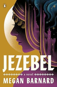 Jezebel : A Novel by Megan Barnard