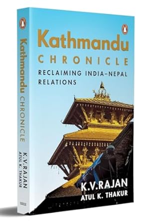 Kathmandu Chronicle: Reclaiming India?epal Relations (authentic verified) by K.V. Rajan