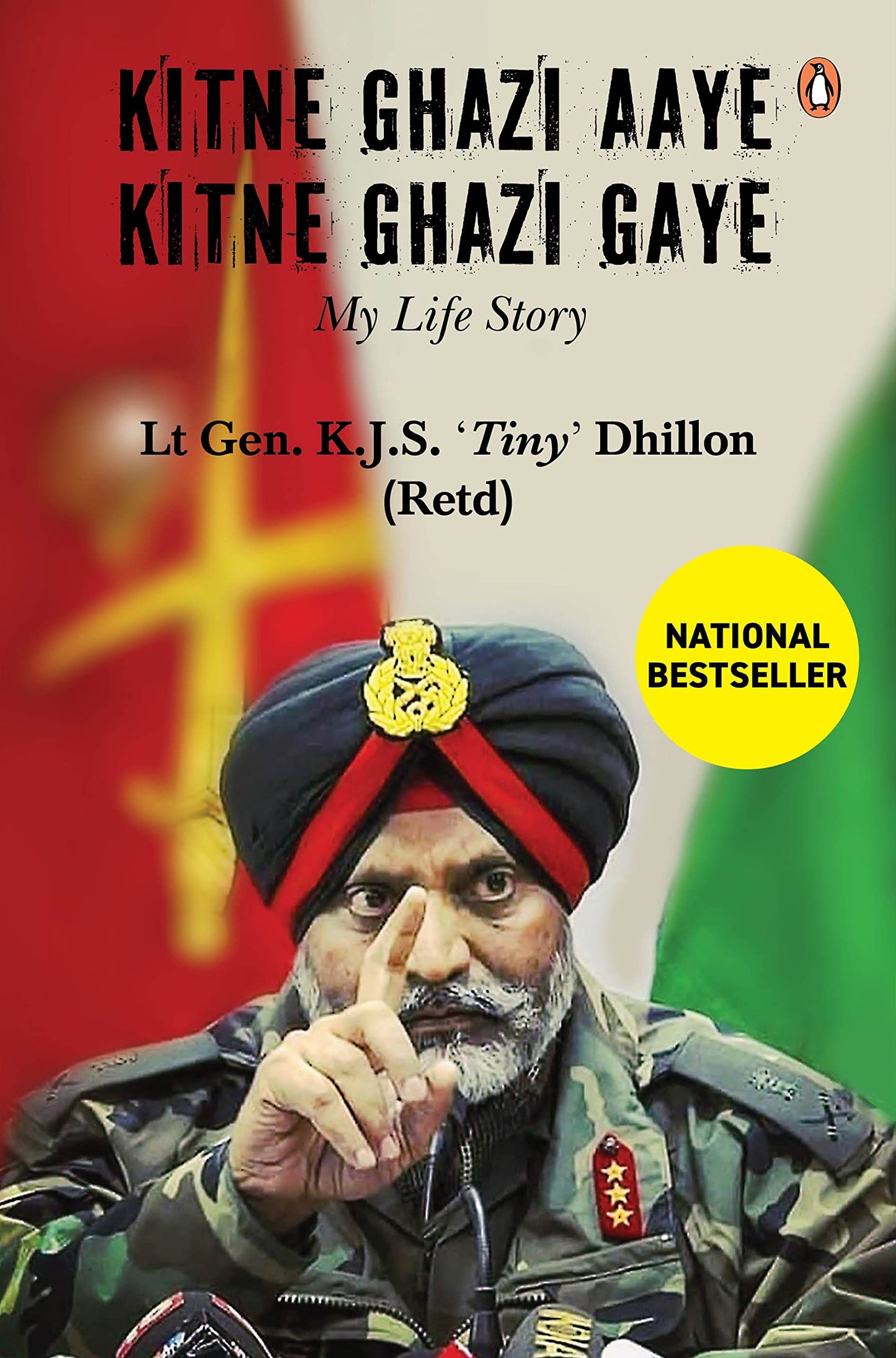 Kitne Ghazi Aye Kitne Ghazi Gaye: (A Memoir) A True Life Account Of Bravery And Sacrifice Of An Army Soldier (authentic verified) by K.J.S. Dhillon