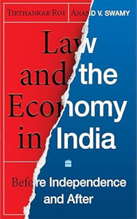 Law and the Economy in India Before Independence and After (Authentic Verified) Tirthankar Roy Anand V Swamy