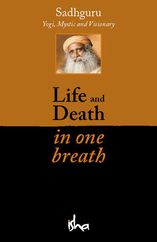 Life and Death (Authentic Verified) by Sadhguru