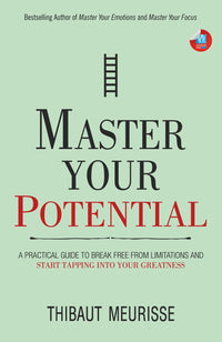 Master Your Potential A Practical Guide to Break Free from Limitations (Authentic Verified) Thibaut Meurisse