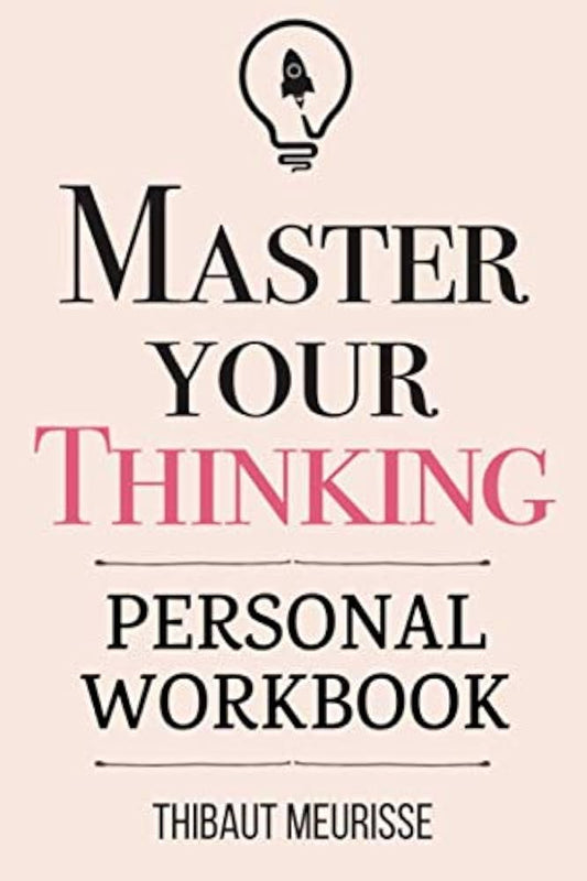 Master Your Thinking A Practical Guide to Align Yourself with Reality (Authentic Verified) Thibaut Meurisse
