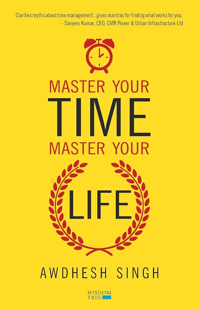 Master Your Time, Master Your Life (Authentic Verified) Awdhesh Singh