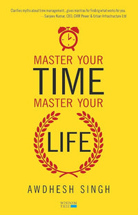 Master Your Time, Master Your Life (Authentic Verified) Awdhesh Singh