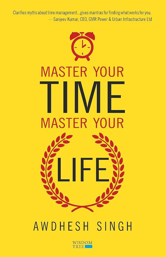 Master Your Time, Master Your Life (Authentic Verified) Awdhesh Singh