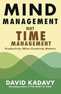 Mind Management, Not Time Management: Productivity When Creativity Matters (Getting Art Done: 2) (authentic verified) by David Kadavy