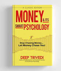Money and its Smart Psychology (authentic verified) by Deep Trivedi