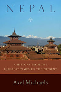 Nepal: A History from the Earliest Times to the Present (Authentic Verified) Axel Michaels