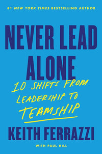 Never Lead Alone (Authentic Verified) Keith Ferrazzi