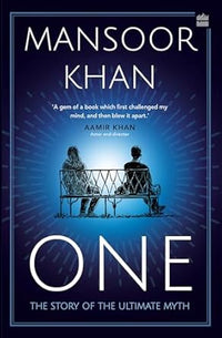 ONE : The Story of the Ultimate Myth by Mansoor Khan