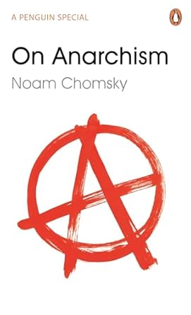 On Anarchism by Noam Chomsky