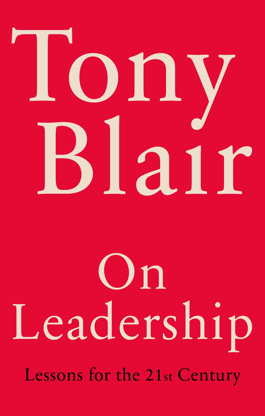 On Leadership: Lessons for the 21st Century (Authentic Verified) Tony Blair