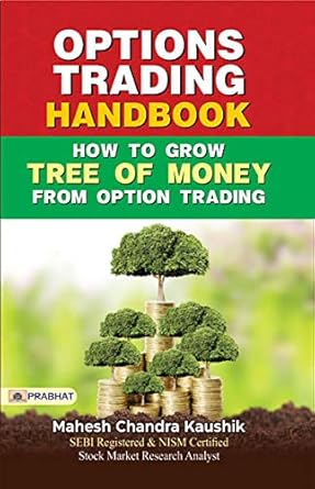Options Trading Handbook | How to Grow Tree of Money from Option Trading | Step-by-Step Guide for Beginners (authentic verified) by Mahesh Chandra Kaushik