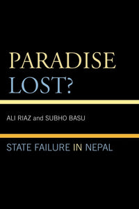 Paradise Lost?: State Failure In Nepal (authentic verified), Ali Riaz