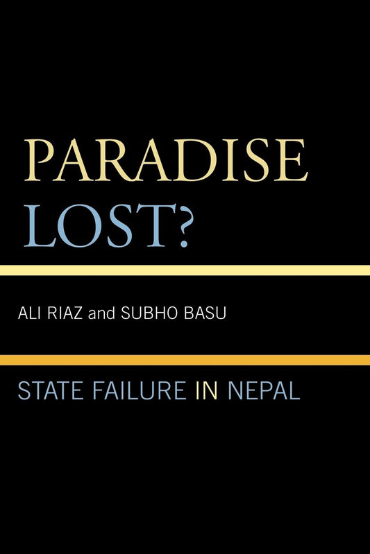 Paradise Lost?: State Failure In Nepal (authentic verified), Ali Riaz