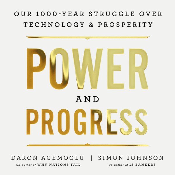 Power and Progress: Our Thousand-Year Struggle Over Technology and Prosperity (authentic verified) by Simon Johnson