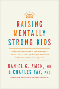 Raising Mentally Strong Kids (authentic verified) by MD Daniel G. Amen (Power of Neuroscience With Love and Logic)
