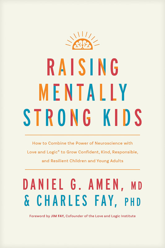 Raising Mentally Strong Kids (authentic verified) by MD Daniel G. Amen (Power of Neuroscience With Love and Logic)