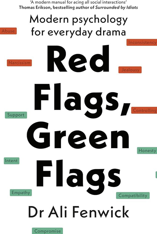 Red Flags, Green Flags: Modern Psychology for Everyday Drama (authentic verified) by Dr Ali Fenwick
