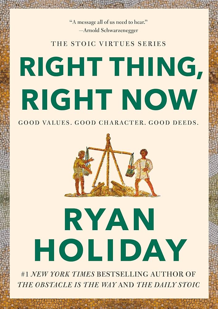 Right Thing, Right Now: Good Values. Good Character. Good Deeds. (authentic verified) by Ryan Holiday