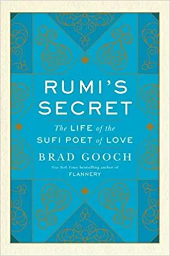 Rumi's Secret (Authentic Verified) by Brad Gooch