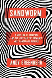 Sandworm (authentic verified) by Andy Greenberg (A New Era of Cyberwar and the Hunt for the Kremlin's Most Dangerous Hackers)