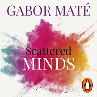 Scattered Minds The Origins and Healing of Attention Deficit Disorder (Authentic Verified) Dr Gabor Mate