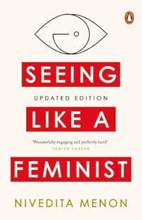 Seeing Like a Feminist by Nivedita Menon
