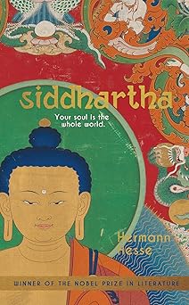 Siddhartha : Your Soul is the Whole World by Hermann Hesse